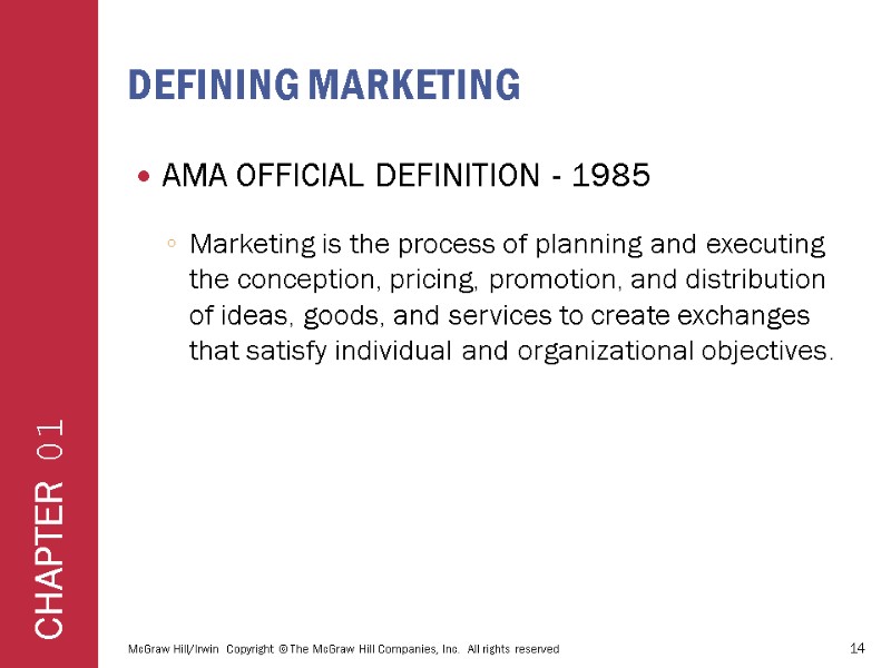 DEFINING MARKETING AMA OFFICIAL DEFINITION - 1985  Marketing is the process of planning